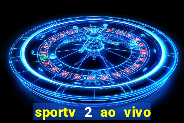 sportv 2 ao vivo mega canal